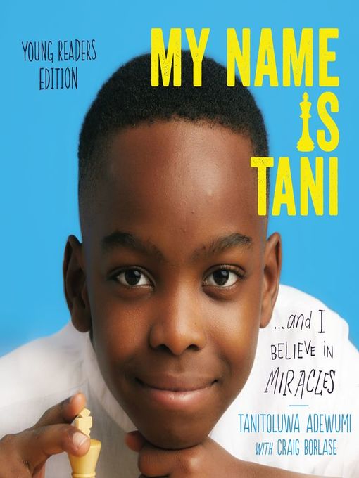Title details for My Name Is Tani . . . and I Believe in Miracles Young Readers Edition by Tanitoluwa  Adewumi - Available